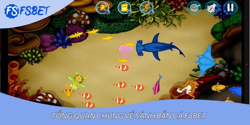 Tổng quan chung về sảnh bắn cá F8BET