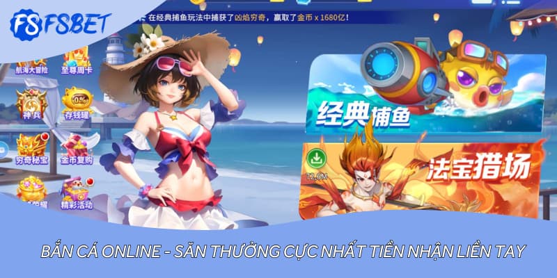 Bắn Cá Online - Săn Thưởng Cực Nhất Tiền Nhận Liền Tay