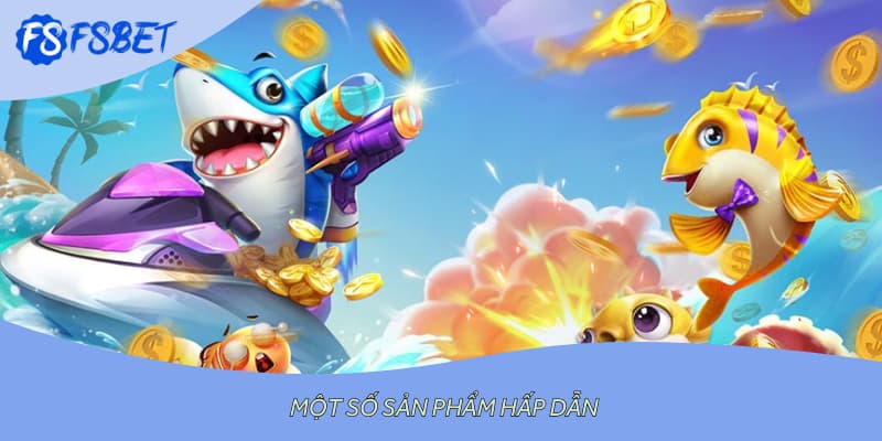 Một số sản phẩm hấp dẫn