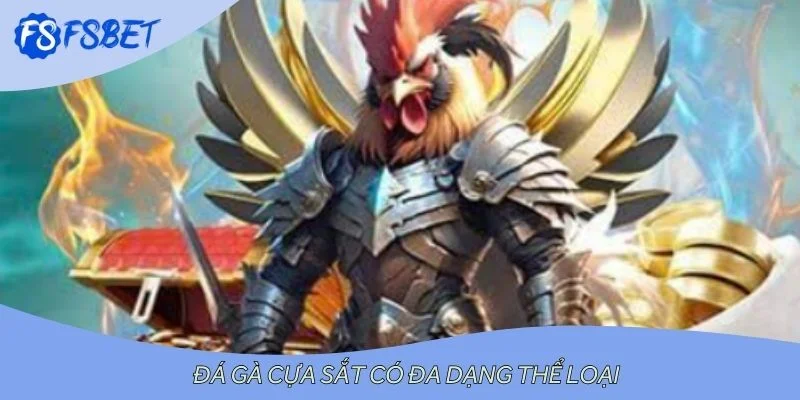 Đá gà cựa sắt có đa dạng thể loại