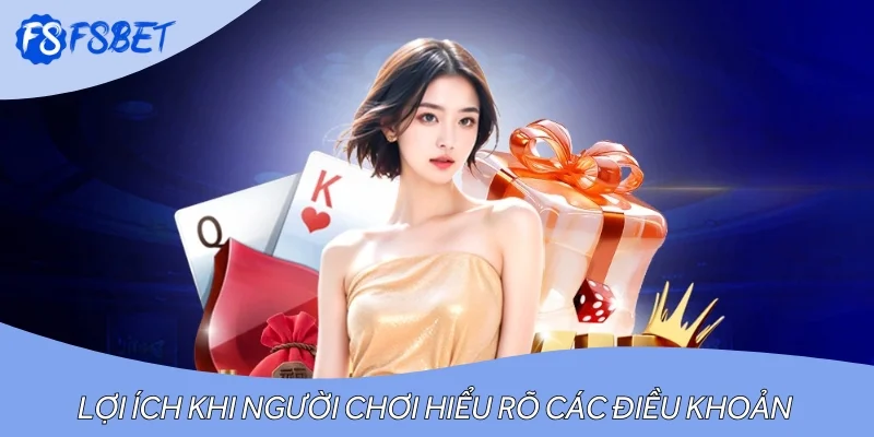 Lợi ích nổi trội khi người chơi hiểu rõ các điều khoản và điều kiện