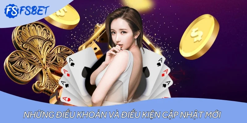 Những điều khoản và điều kiện cập nhật mới nhất người chơi cần biết