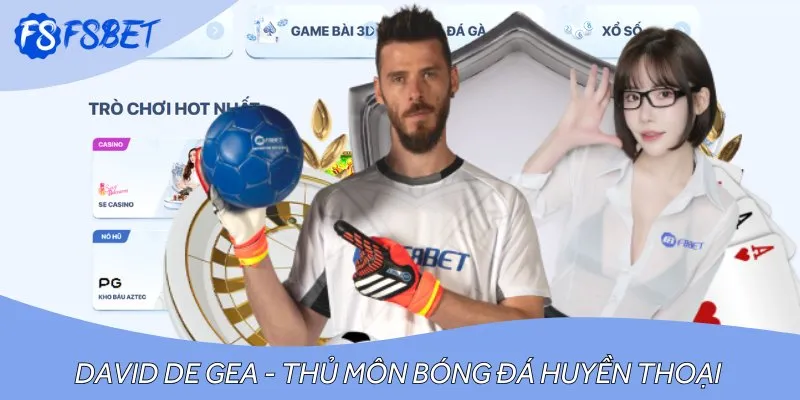 Kể từ tháng 7 năm 2024, chúng tôi đã hợp tác với David De Gea