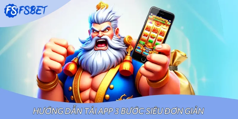 Hướng dẫn tải App 3 bước siêu đơn giản cho người mới