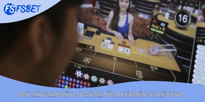 Quà tặng nạp đầu có giá trị tối đa lên đến 28 triệu VND
