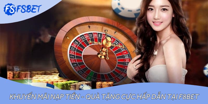 Khuyến Mãi Nạp Tiền - Quà Tặng Cực Hấp Dẫn Tại F8BET
