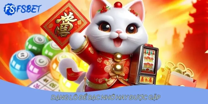 Dạng lô đề bạc nhớ hay được gặp
