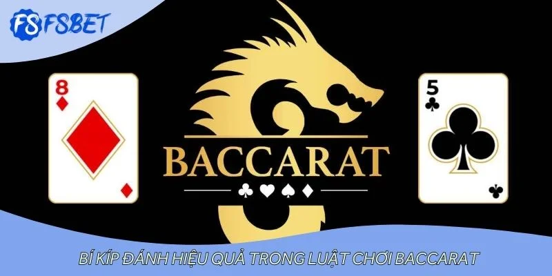 Bí kíp đánh hiệu quả trong luật chơi baccarat
