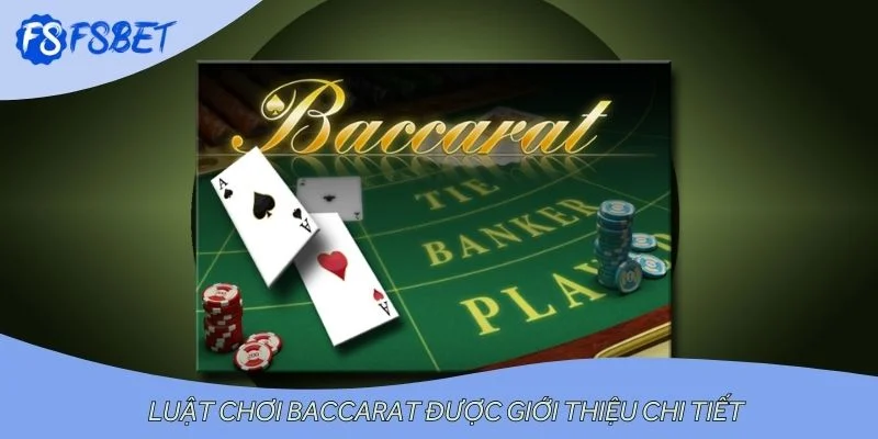 Luật chơi baccarat được giới thiệu chi tiết