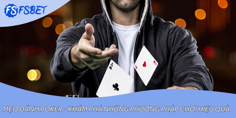 Mẹo Đánh Poker - Khám Phá Những Phương Pháp Chơi Hiệu Quả