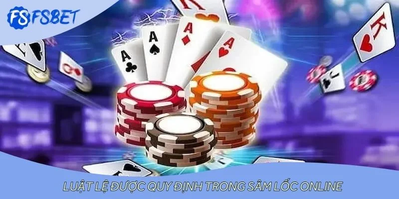Luật lệ được quy định trong sâm lốc online