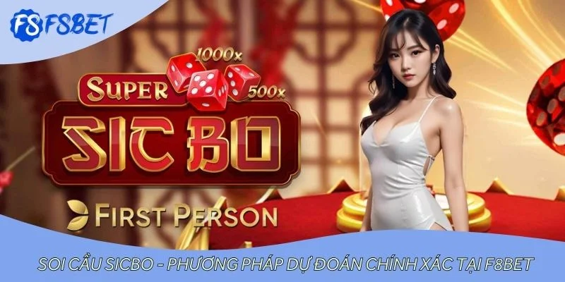 Soi Cầu Sicbo - Phương Pháp Dự Đoán Chính Xác Tại F8bet