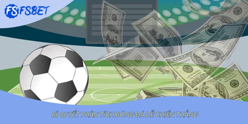 Bí quyết phân tích bóng đá dễ chiến thắng