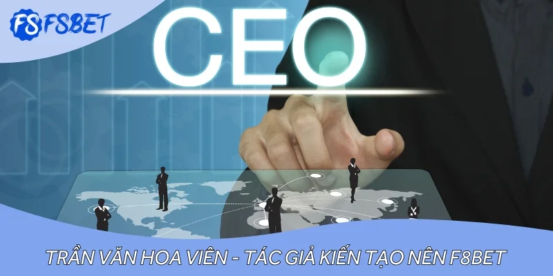Trần Văn Hoa Viên - Tác giả kiến tạo nên đế chế cá cược hùng mạnh