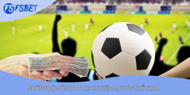 Những bộ môn hot tại chuyên mục UG thể thao