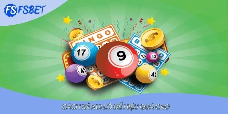 Cách xả xui lô đề hiệu quả cao