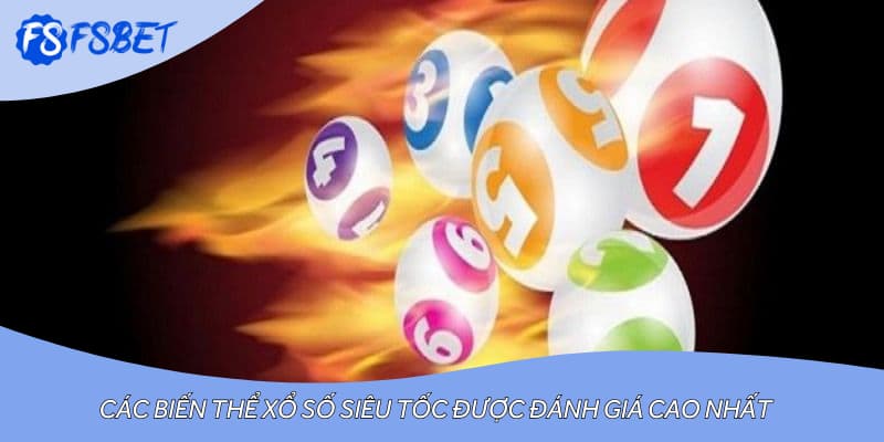 Các biến thể xổ số siêu tốc được đánh giá cao nhất